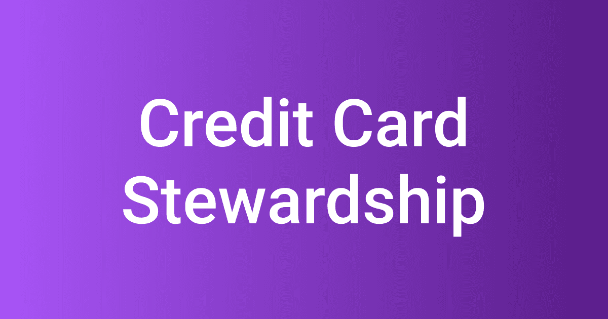 Credit Card Stewardship