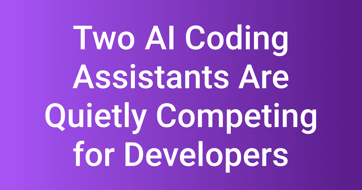 Two AI Coding Assistants Are Quietly Competing for Developers