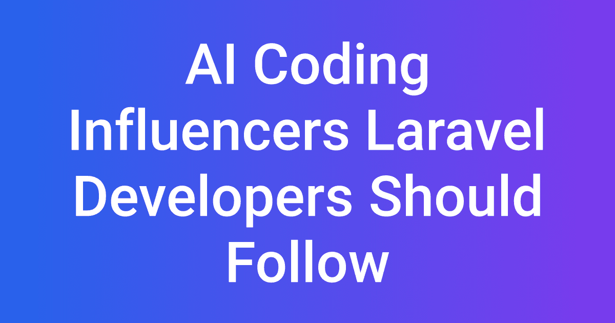 AI Coding Influencers Laravel Developers Should Follow